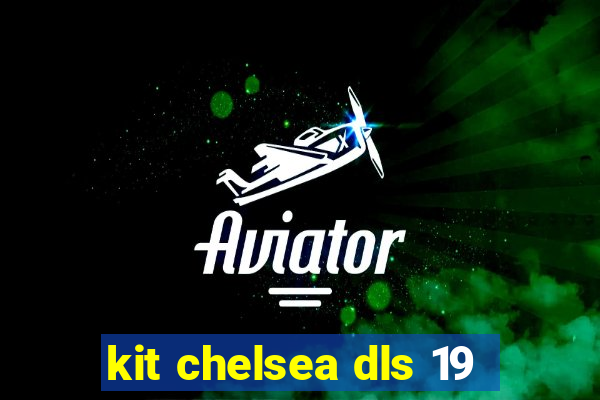 kit chelsea dls 19